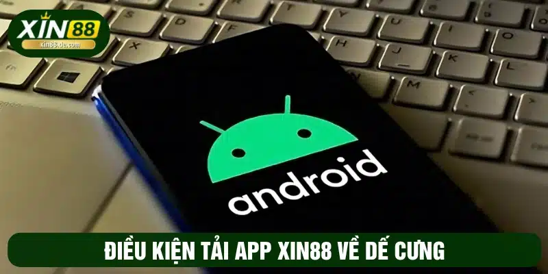 Điều kiện để cài đặt app XIN88 về dế cưng 