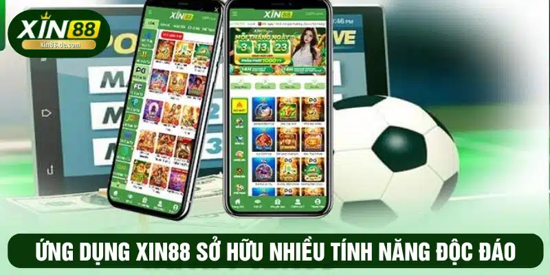 Ứng dụng XIN88 có nhiều tính năng độc đáo, cuốn hút 