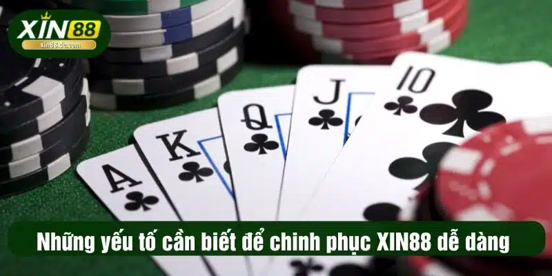 Những yếu tố cần biết để chinh phục XIN88 dễ dàng 